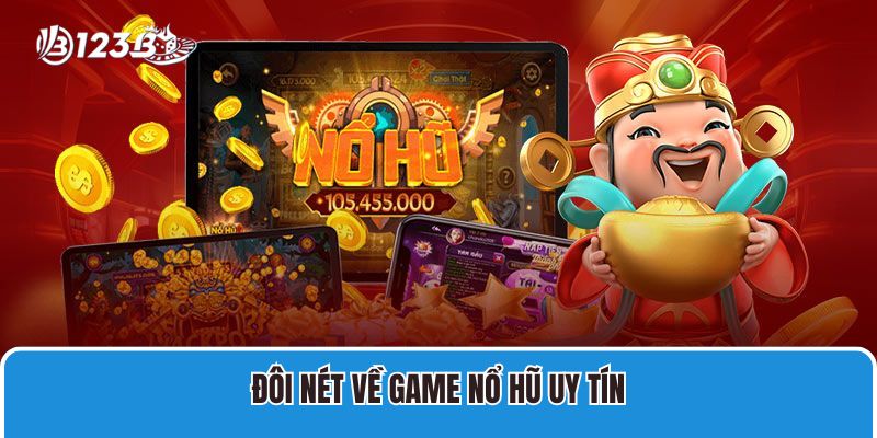 Đôi nét về Game Nổ Hũ Uy Tín